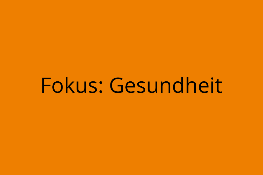 Fokus: Gesundheit